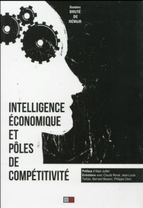 Intelligence économique et pôles de compétitivité - Bruté de Rémur Damien - Juillet Alain