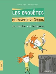 Les enquêtes de Quentin et Sophie Tome 2 : Le meuble qui frissonne [ADAPTE AUX DYS - Mathé Valentin - Nicolet Stéphane