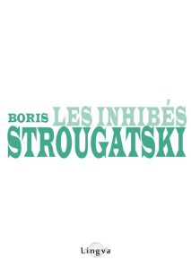 Les inhibés - Strougatski Boris - Lajoye Viktoriya - Lajoye Patr