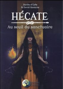 Hécate au seuil du sanctuaire. Une étude des rituels, de la magie et des symboles de la triple déess - Este Sorita d' - Rankine David