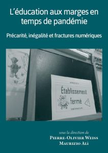 L'éducation aux marges en temps de pandémie. Précarité, inégalité et fractures numériques - Weiss Pierre-Olivier - Alì Maurizio - Malet Régis