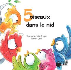 5 oiseaux dans le nid - Gressier Rose Marie-Noële - Janer Nathalie