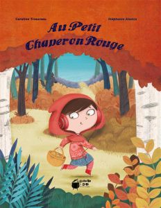 Au Petit Chaperon Rouge - Triaureau Caroline - Alastra Stéphanie