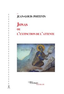 Jonas ou l'extinction de l'attente - Poitevin Jean-Louis