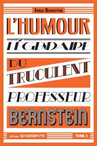 L'humour légendaire du truculent Professeur Bernstein - Bernstein Jorge