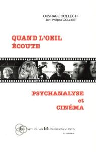 Quand l'oeil écoute. Psychanalyse et cinéma - Collinet Philippe - Ascher Jacques - Fernandez Jea