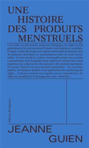 Une histoire des produits menstruels - Guien Jeanne