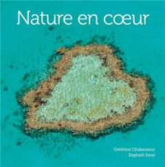 Nature en coeur - Chabasseur Ombline - Sané Raphaël