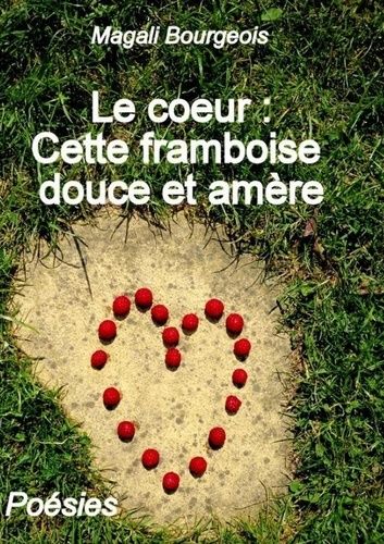 Emprunter Le coeur : Cette framboise douce et amère livre