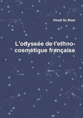 Emprunter L'odyssée de l'ethno-cosmétique française livre