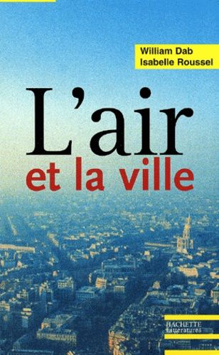 Emprunter L'air et la ville. Les nouveaux visages de la pollution atmosphérique livre