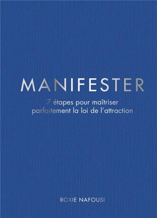 Emprunter Manifester. 7 lois pour maîtriser parfaitement la loi de l'attraction livre