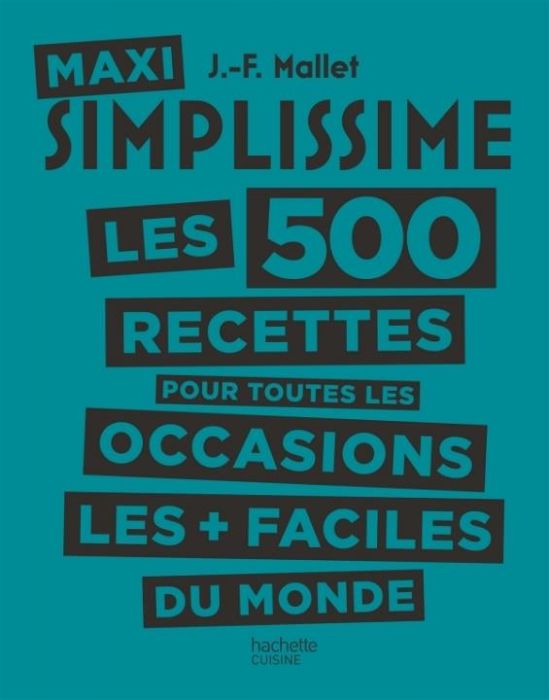 Emprunter Maxi Simplissime. Les 500 recettes pour toutes les occasions les + faciles du monde livre