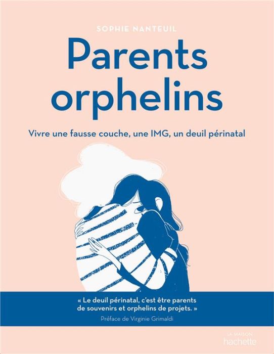 Emprunter Parents orphelins. Vivre une fausse couche, une IMG, un deuil périnatal livre