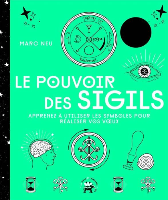 Emprunter Le pouvoir des sigils. Apprenez à utiliser les symboles pour réaliser vos voeux livre