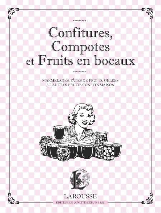 Emprunter Confitures, compotes et fruits en bocaux. Marmelades, pâtes de fruits, gelées et autres fruits confi livre