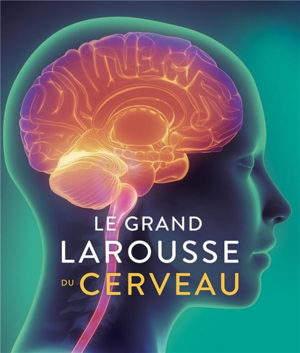 Emprunter Le Grand Larousse du cerveau livre