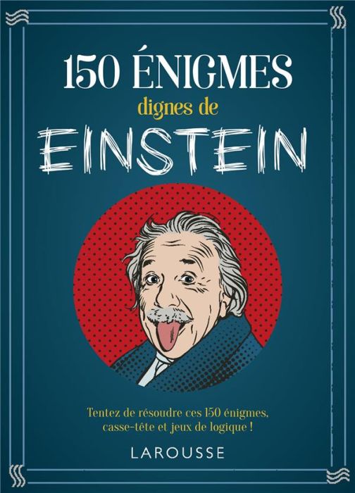 Emprunter 150 énigmes dignes de Einstein. Tentez de résoudre ces 150 énigmes casse-tête et jeux de logique ! livre