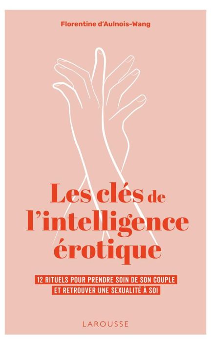 Emprunter Les clés de l'intelligence érotique. 12 rituels pour prendre soin de son couple et retrouver une sex livre