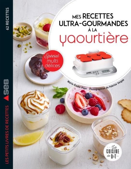 Emprunter Mes recettes ultra-gourmandes à la yaourtière. Spécial Multidélices livre