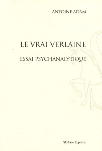 Emprunter LE VRAI VERLAINE. ESSAI PSYCHANALYTIQUE. AVEC UN NOUVEL AVANT-PROPOS DE L'AUTEUR. livre