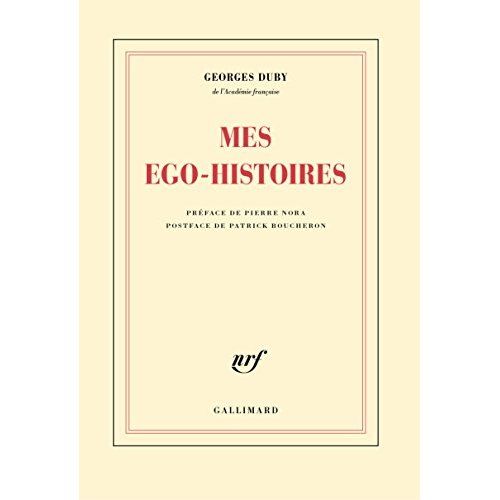 Emprunter Mes égo-histoires. Précédé de Duby, figures posthumes et suivi de G. D., ou les embarras de la mémoi livre