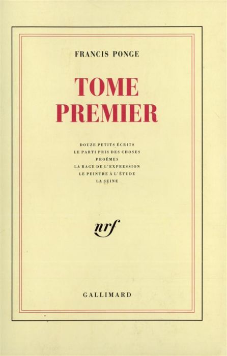 Emprunter Tome premier. Contient Douze petits écrits %3B Le Parti pris des choses %3B Proêmes %3B La Rage de l'expre livre