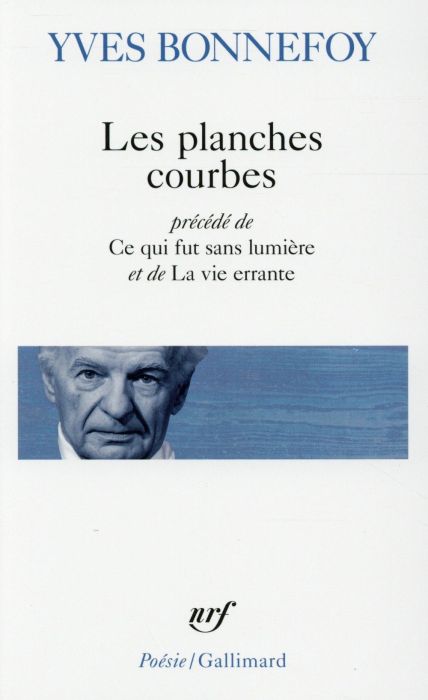 Emprunter Les planches courbes. Précédé de Ce qui fut sans lumière et de La vie errante livre