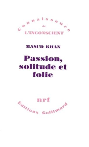 Emprunter Passion, solitude et folie livre