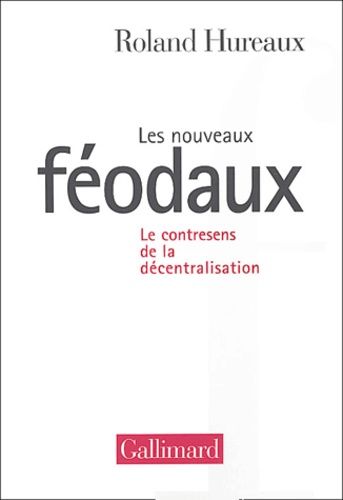 Emprunter Les nouveaux féodaux . Le contresens de la décentralisation livre