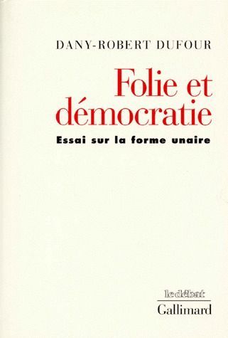 Emprunter FOLIE ET DEMOCRATIE. Essai sur la forme unaire livre