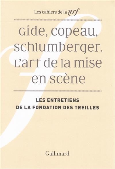 Emprunter Gide, Copeau, Schlumberger. L'art de la mise en scène. Les entretiens de la fondation des treilles livre