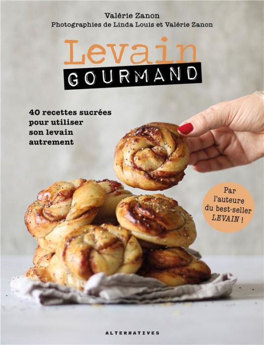 Emprunter Levain gourmand. 40 recettes sucrées pour utiliser son levain autrement livre