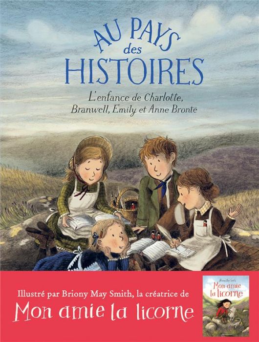 Emprunter Au pays des histoires. L'enfance de Charlotte, Branwell, Emily et Anne Brontë livre