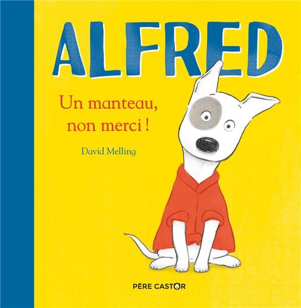 Emprunter Alfred. Un manteau, non merci ! livre