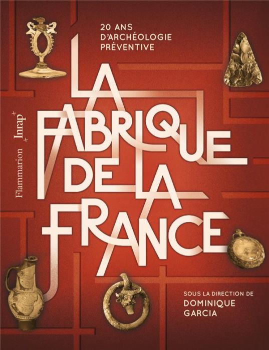 Emprunter La fabrique de la France. 20 ans d'archéologie préventive livre