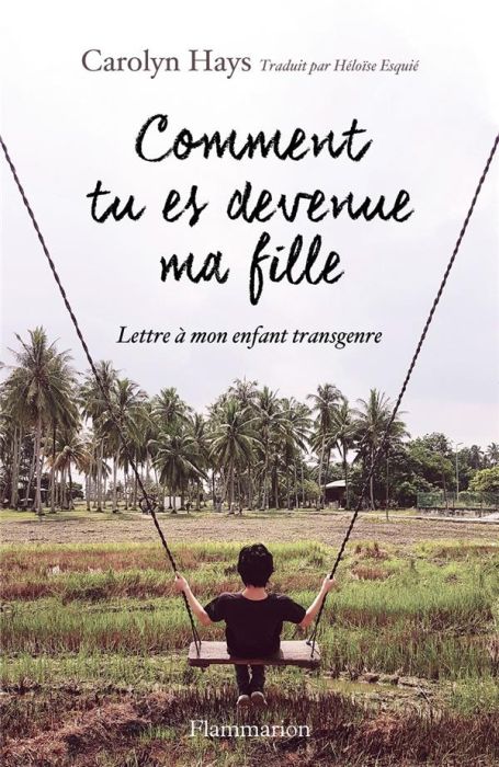 Emprunter Comment tu es devenue ma fille. Lettre à ma fille transgenre livre