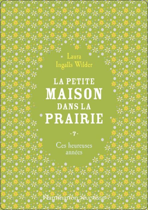 Emprunter La Petite maison dans la prairie Tome 7 : Ces heureuses années livre