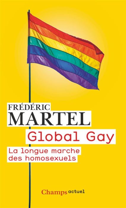 Emprunter Global Gay. La longue marche des homosexuels livre