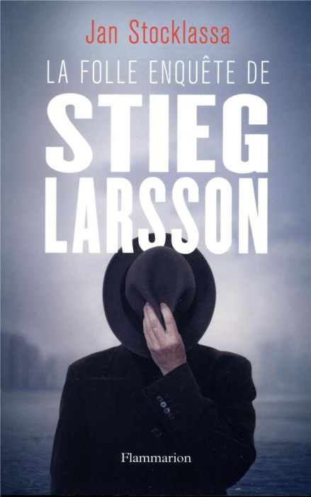 Emprunter La folle enquête de Stieg Larsson. Sur la trace des assassins d'Olof Palme livre