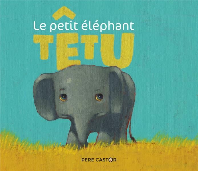 Emprunter Le petit éléphant têtu livre