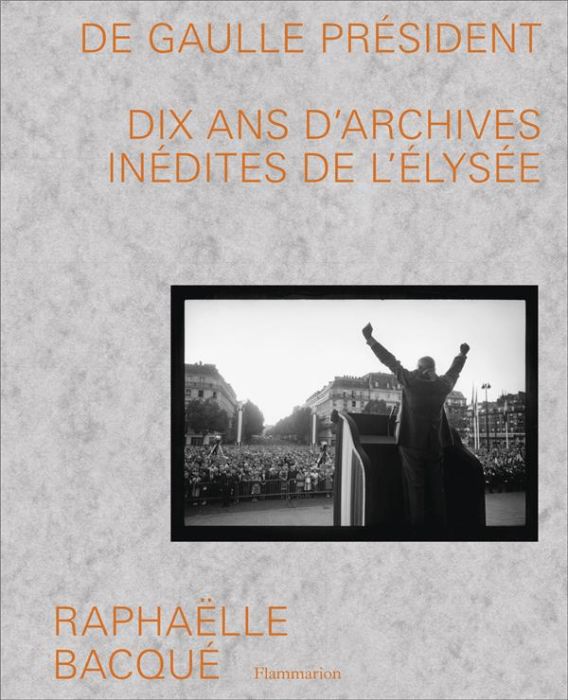 Emprunter De Gaulle Président. Dix ans d'archives inédites de l'Elysée livre