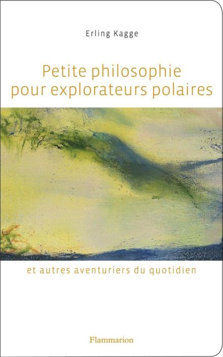 Emprunter Petite philosophie pour explorateurs polaires et autres aventuriers du quotidien. Tout ce que l'écol livre