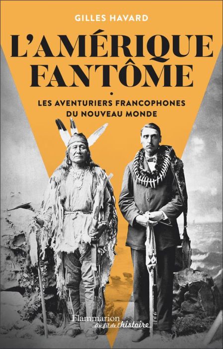 Emprunter L'Amérique fantôme. Les aventuriers francophones du Nouveau Monde livre