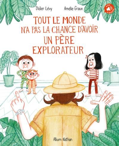 Emprunter Tout le monde n'a pas la chance d'avoir un père explorateur livre