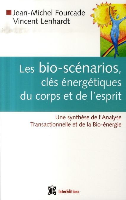 Emprunter Les bio-scénarios, clés énergétiques du corps et de l'esprit. Une synthèse de l'Analyse Transactionn livre