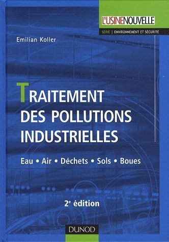 Emprunter Traitement des pollutions industrielles. Eau, air, déchets, sols, boues, 2e édition livre