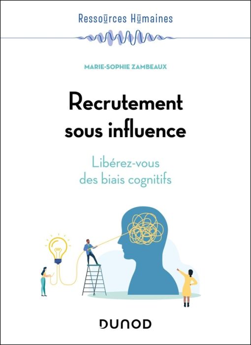 Emprunter Recrutement sous influence. Libérez-vous des biais cognitifs livre