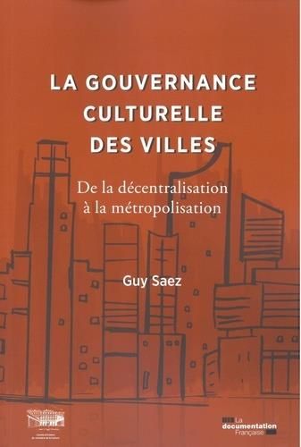 Emprunter La gouvernance culturelle des villes. De la décentralisation à la métropolisation livre