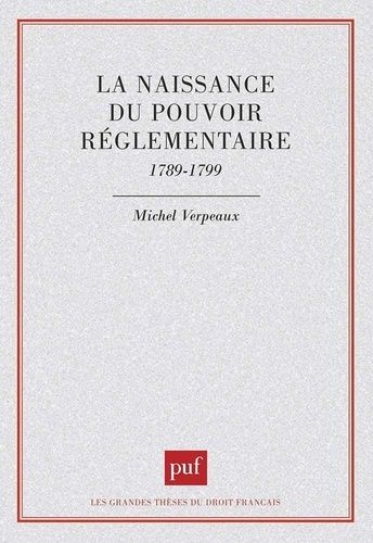 Emprunter La naissance du pouvoir réglementaire. 1789-1799 livre